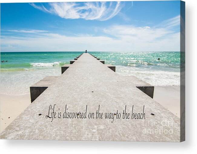 Beach Acrylic Print featuring the photograph Life is discovered on the way to the beach by Metaphor Photo