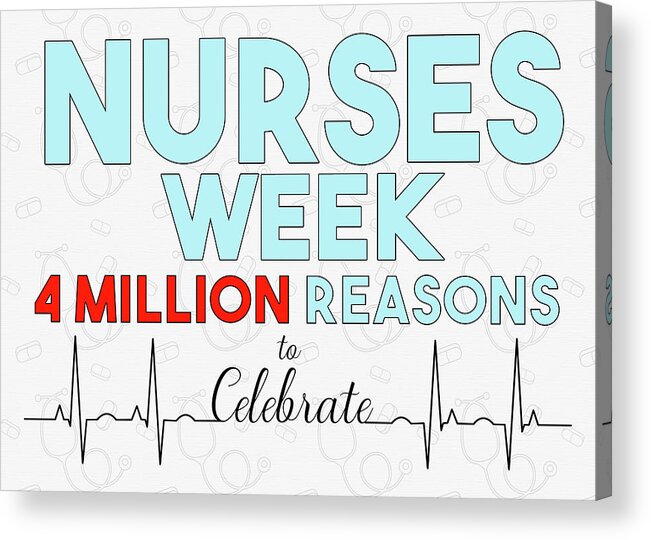 Nurses Day Acrylic Print featuring the digital art Nurses Week 4 Million Reasons by Doreen Erhardt