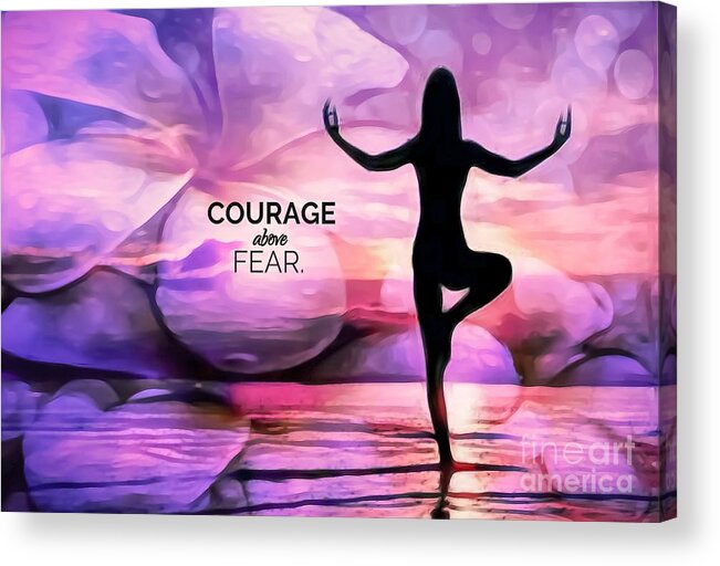 Courage Above Fear Acrylic Print featuring the mixed media Courage Above Fear by Laurie's Intuitive