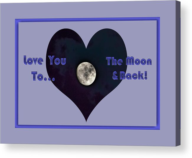 Susan Molnar Acrylic Print featuring the photograph Love You To The Moon And Back by Susan Molnar