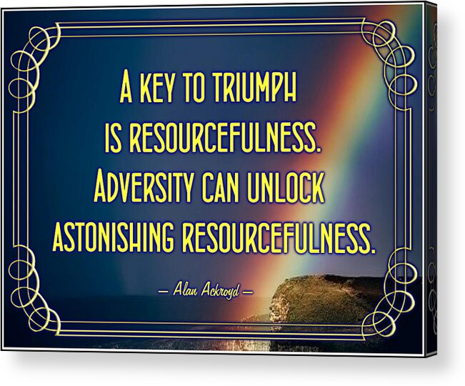 Quotation Acrylic Print featuring the digital art Resourcefulness by Alan Ackroyd
