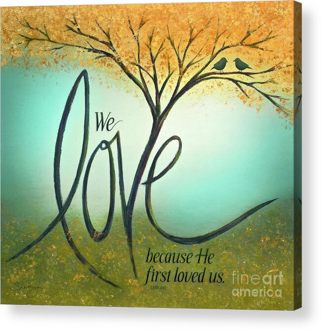 1 John 4:19 Acrylic Print featuring the mixed media The Love Tree by Shevon Johnson