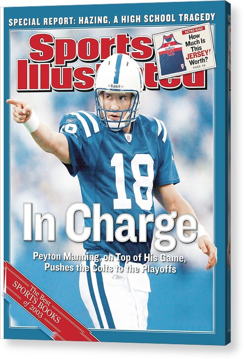 Magazine Cover Acrylic Print featuring the photograph Indianapolis Colts Qb Peyton Manning... Sports Illustrated Cover by Sports Illustrated