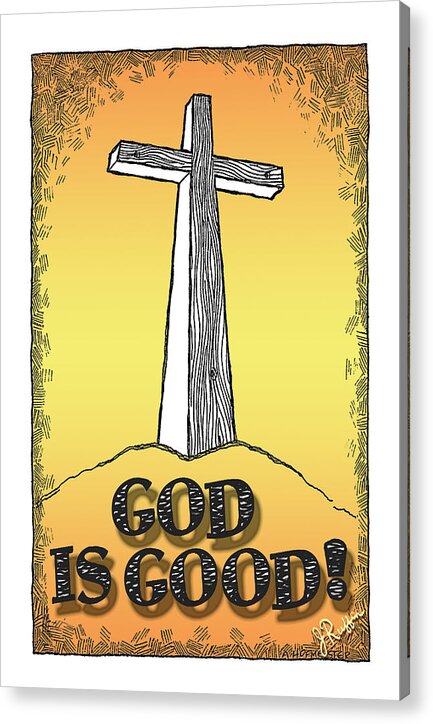 Christian Acrylic Print featuring the digital art God is Good by Jerry Ruffin