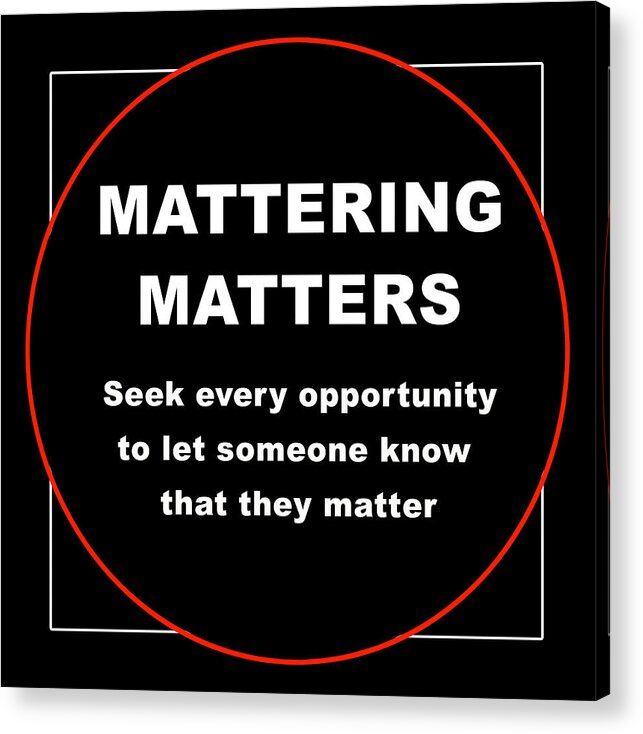 Mattering Matters Acrylic Print featuring the digital art Mattering Matters by Caron McCloud