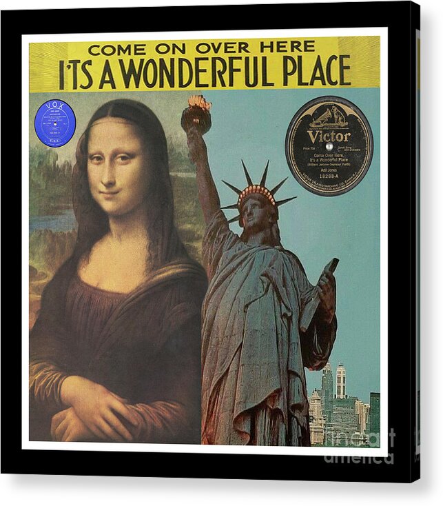 Mona Lisa Acrylic Print featuring the mixed media Mona Lisa and Statue of Liberty - Come On Over Here It's A Wonderful Place - Record Pop Art Collage by Steven Shaver