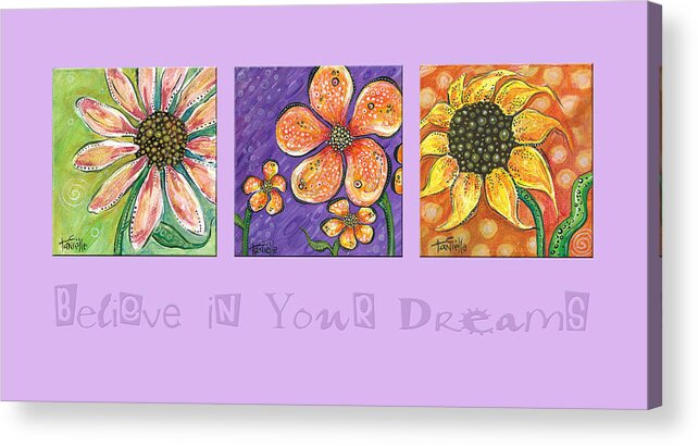Floral Paintings Acrylic Print featuring the painting Believe in Your Dreams by Tanielle Childers