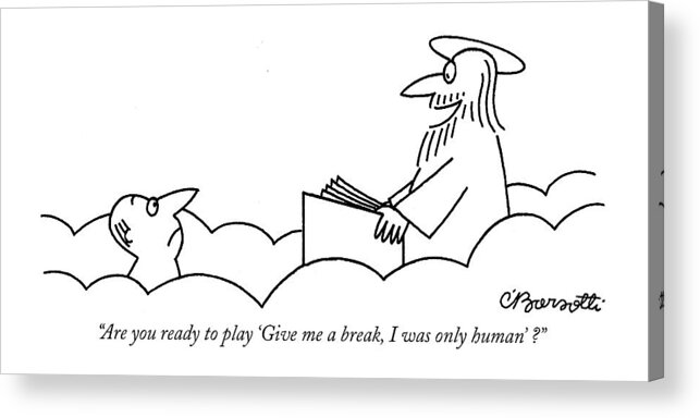 Heaven Acrylic Print featuring the drawing Are You Ready To Play 'give Me A Break by Charles Barsotti