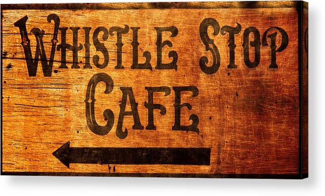 Whistle Stop Cafe Acrylic Print featuring the photograph Whistle Stop Cafe Sign by Mark Andrew Thomas