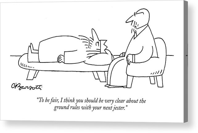 Royalty Problems Psychology Therapy

(therapist Talking To A King.) 121306 Cba Charles Barsotti Acrylic Print featuring the drawing To Be Fair, I Think You Should Be Very Clear by Charles Barsotti