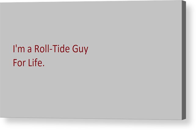 Alabama Crimson Tide Acrylic Print featuring the photograph Crimson tide Guy by Aaron Martens