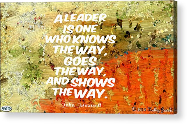 Leadership Acrylic Print featuring the digital art Show The Way by Holley Jacobs