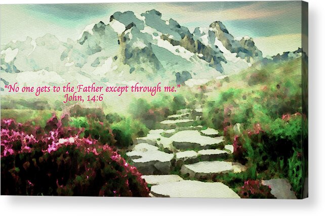 The Way To The Father Acrylic Print featuring the digital art Scripture The Way to the Father by Femina Photo Art By Maggie