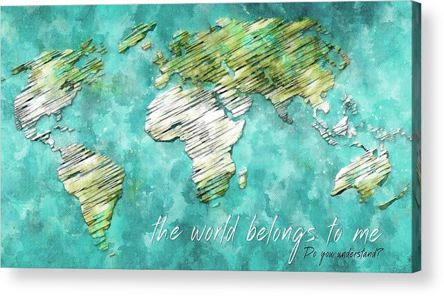 Jesus Acrylic Print featuring the digital art The world belongs to me Next by Payet Emmanuel