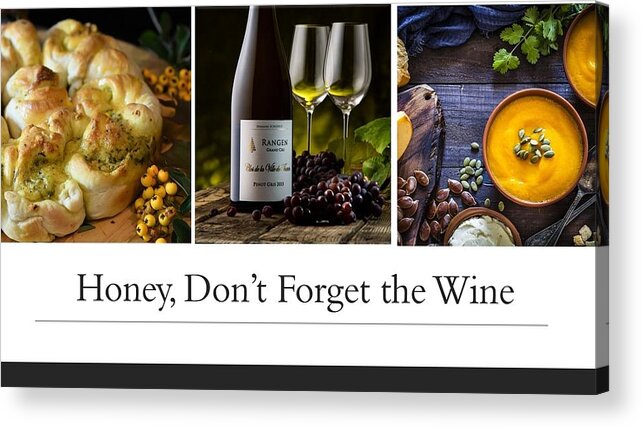 Soup Acrylic Print featuring the photograph Honey, Don't Forget The Wine by Nancy Ayanna Wyatt
