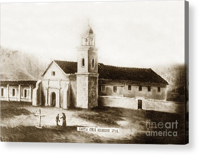 Mission Acrylic Print featuring the photograph Vintage Mission Santa Cruz California circa 1850 by Monterey County Historical Society
