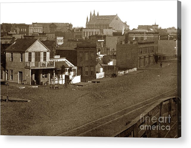 San Francisco Acrylic Print featuring the photograph San Francisco, from cor. Market and Sixth Sts., Looking Northeast 1866 by Monterey County Historical Society