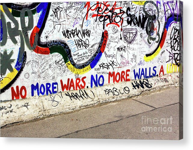 No More Wars No More Walls Acrylic Print featuring the photograph No More Wars No More Walls at the Berlin Wall by John Rizzuto