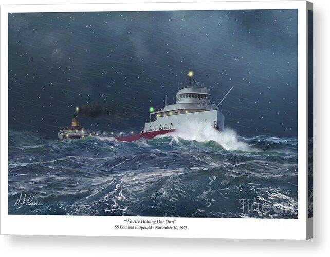 Edmund Fitzgerald Acrylic Print featuring the painting We Are Holding Our Own by Mark Karvon