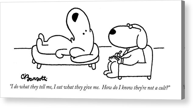 Cults Acrylic Print featuring the drawing I Do What They Tell by Charles Barsotti Cults Acrylic Print featuring the drawing I Do What They Tell by Charles Barsotti