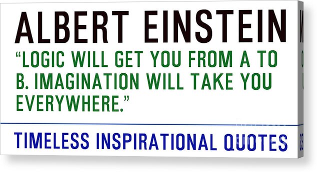Timeless Inspirational Quotes - Albert Einstein Acrylic Print featuring the painting Timeless Inspirational Quotes - ALBERT EINSTEIN #1 by Celestial Images