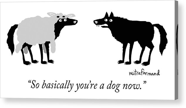 “so Basically You’re A Dog Now.” Acrylic Print featuring the drawing Wolf Identity Issues by Mitra Farmand