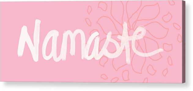Namaste Acrylic Print featuring the mixed media Namaste Pink With Flower- Art by Linda Woods by Linda Woods
