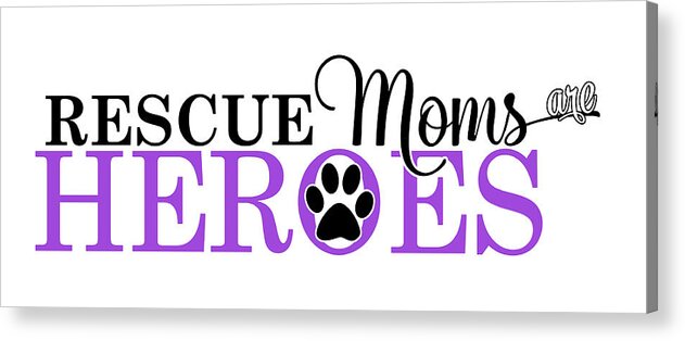 Mom Acrylic Print featuring the digital art Cat Paw Rescue Moms are Heroes Purple by Doreen Erhardt