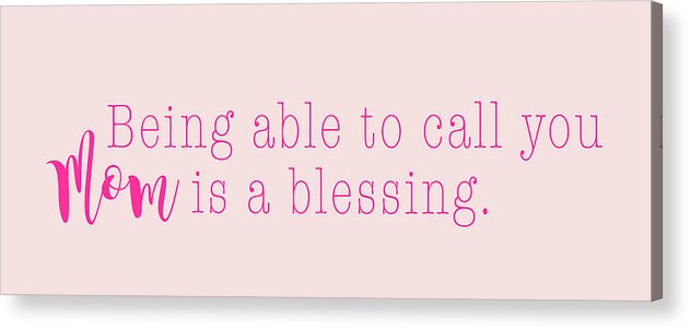 Mom Acrylic Print featuring the digital art Mom Is A Blessing by Sd Graphics Studio