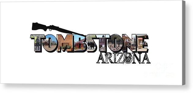 Tombstone Arizona Acrylic Print featuring the photograph Tombstone Arizona Big Letter by Colleen Cornelius