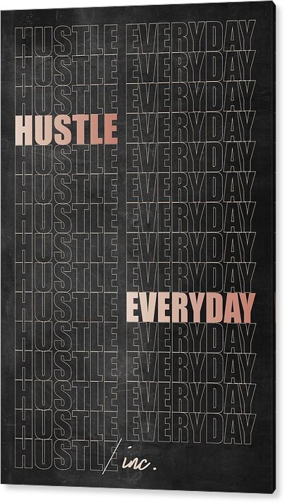  Acrylic Print featuring the digital art Hustle Everyday by Hustlinc