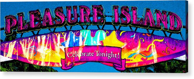 Art Acrylic Print featuring the painting Pleasure Island celebrate tonight by David Lee Thompson