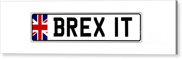 Brexit. Number Plate Acrylic Print featuring the digital art Brexit number plate by Roger Lighterness