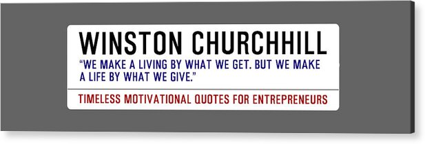 Oil On Canvas Acrylic Print featuring the digital art Timeless Motivational Quotes for Entrepreneurs - Winston Churchhill by Celestial Images