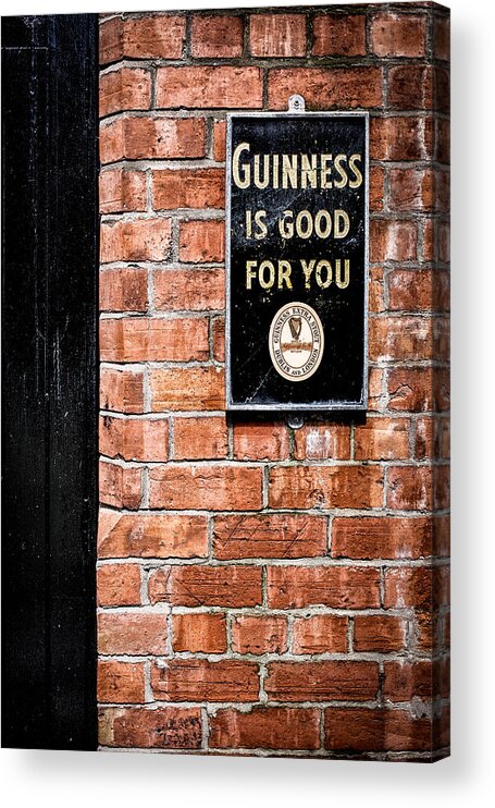 Guinness Acrylic Print featuring the photograph Guinness is good for you by Nigel R Bell