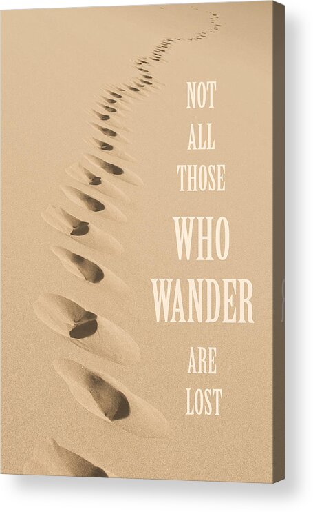 Not Acrylic Print featuring the photograph Not All Those Who Wander Are Lost by Aaron Spong