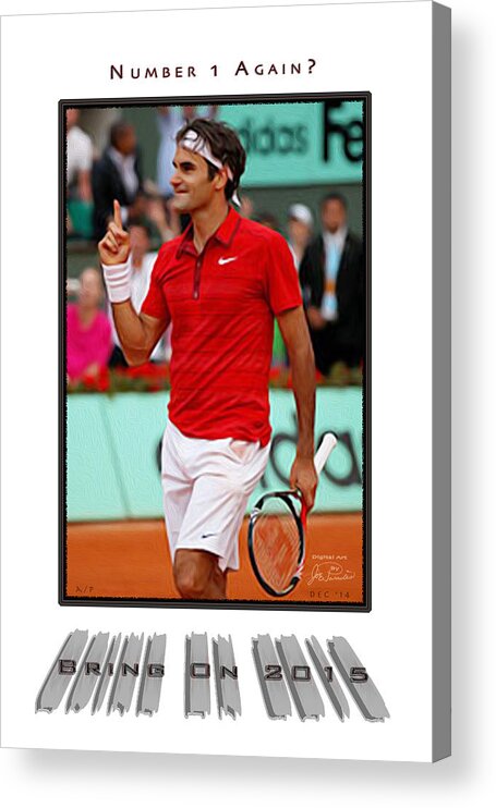 Roger Federer Acrylic Print featuring the digital art Roger Federer Number One In 2015 by Joe Paradis