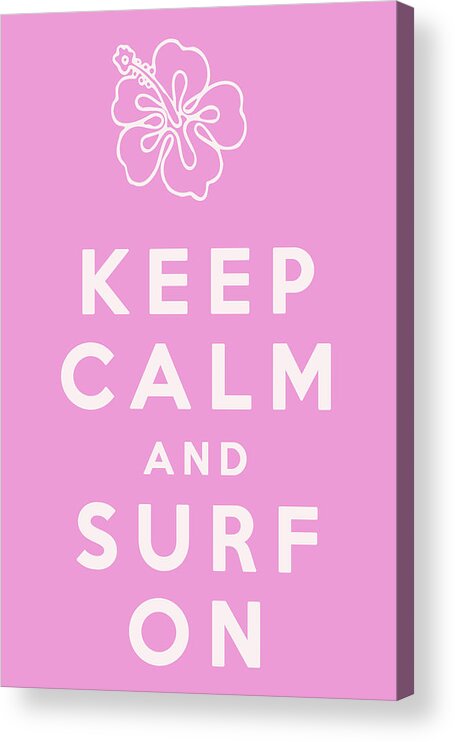 Keep Calm And Surf On Acrylic Print featuring the digital art Keep Calm and Surf On by Georgia Clare