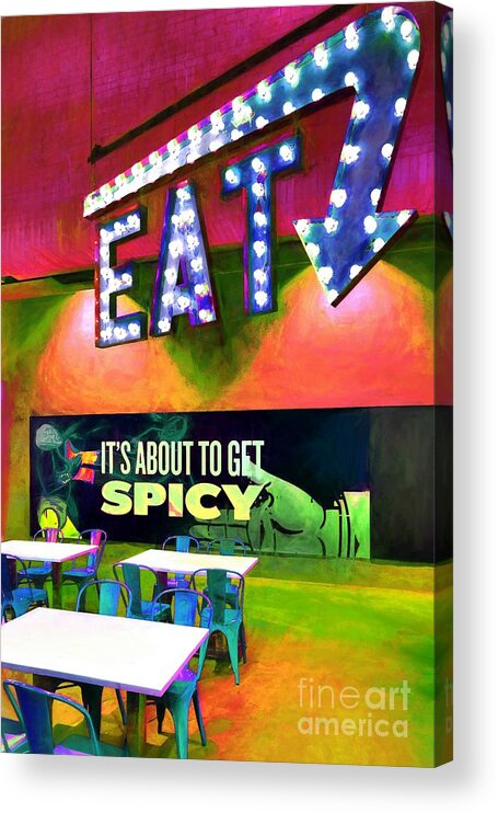 Mel Steinhauer Acrylic Print featuring the photograph Eat Spicy Food by Mel Steinhauer