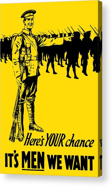 World War One Acrylic Print featuring the mixed media Here's your chance - It's men we want by War Is Hell Store