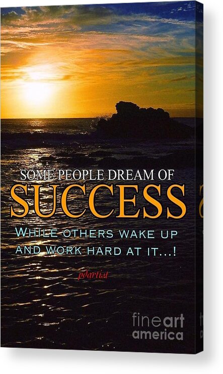 Success Acrylic Print featuring the photograph Success Is by Phillip Allen