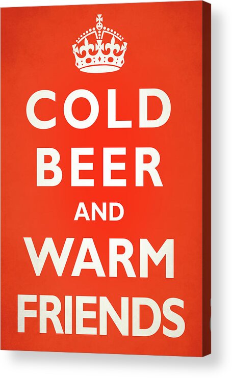 Beer Acrylic Print featuring the photograph Cold Beer Warm Friends by Mark Rogan