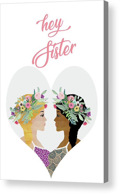 Hey Sister Acrylic Print featuring the mixed media Hey Sister by Claudia Schoen