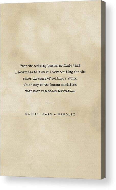 Gabriel Garcia Marquez Acrylic Print featuring the mixed media Gabriel Garcia Marquez Quote 02 - Typewriter quote on Old Paper - Literary Poster - Book Lover Gift by Studio Grafiikka
