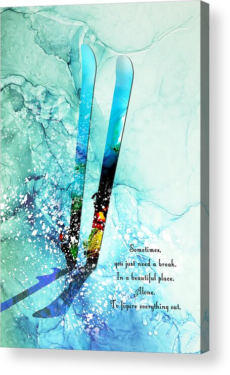 Ski Acrylic Print featuring the painting Sometimes You Just Need A Break by Miki De Goodaboom