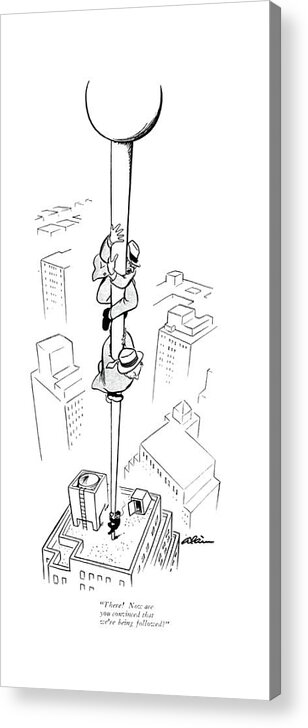 113684 Ala Alain Two Me Climbing Up A Pole On Top Of A Skyscraper.
 Building Buildings Chase Chased Chasing Climbing Crime Criminal Criminals ?ag ?ags Pole Poles Police Skyscraper Surveillance Tail Tailing Tall Top Two Acrylic Print featuring the drawing There! Now Are You Convinced That We're by Alain