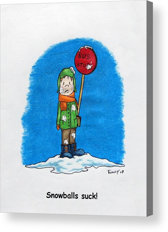 Michael Acrylic Print featuring the drawing  Snowballs Suck by Michael TMAD Finney