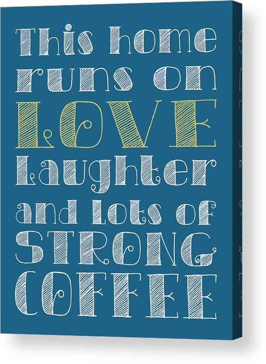Love Acrylic Print featuring the digital art Love and Strong Coffee Poster #2 by Jaime Friedman