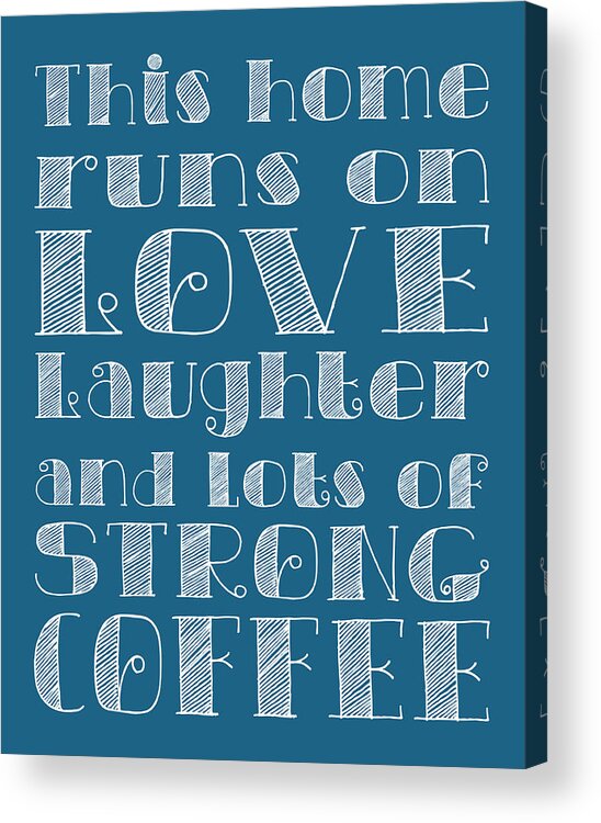 Love Acrylic Print featuring the digital art Love and Strong Coffee Poster #3 by Jaime Friedman