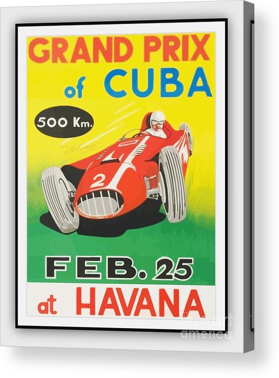 Pd-art: Reproduction Acrylic Print featuring the painting Grand Prix of Cuba by Thea Recuerdo